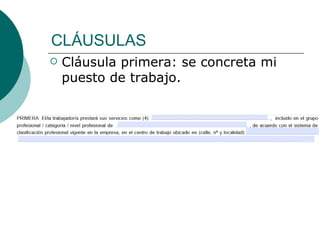 CLÁUSULAS Cláusula primera: se concreta mi puesto de trabajo. 