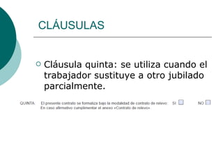 CLÁUSULAS Cláusula quinta: se utiliza cuando el trabajador sustituye a otro jubilado parcialmente. 