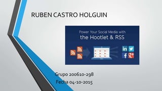 RUBEN CASTRO HOLGUIN
Grupo 200610-298
Fecha 04-10-2015
 