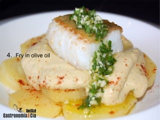 4. Fry in olive oil
 