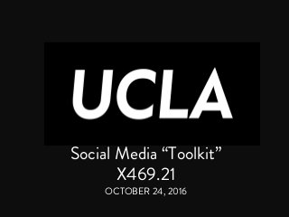 Social Media “Toolkit”
X469.21
OCTOBER 24, 2016
 