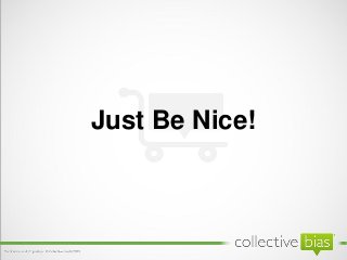 Just Be Nice!
 