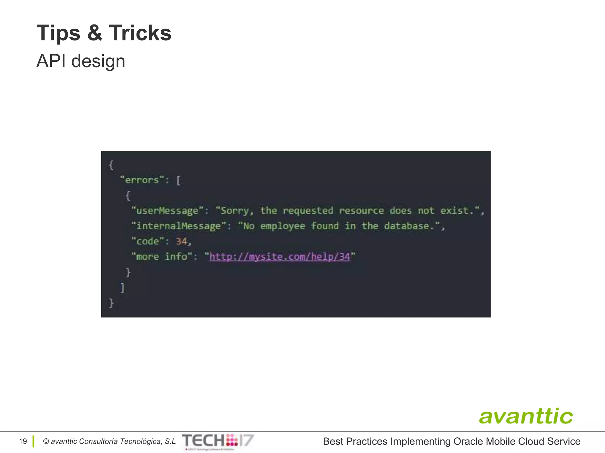 © avanttic Consultoría Tecnológica, S.L
Tips & Tricks
API design
19 Best Practices Implementing Oracle Mobile Cloud Service
 