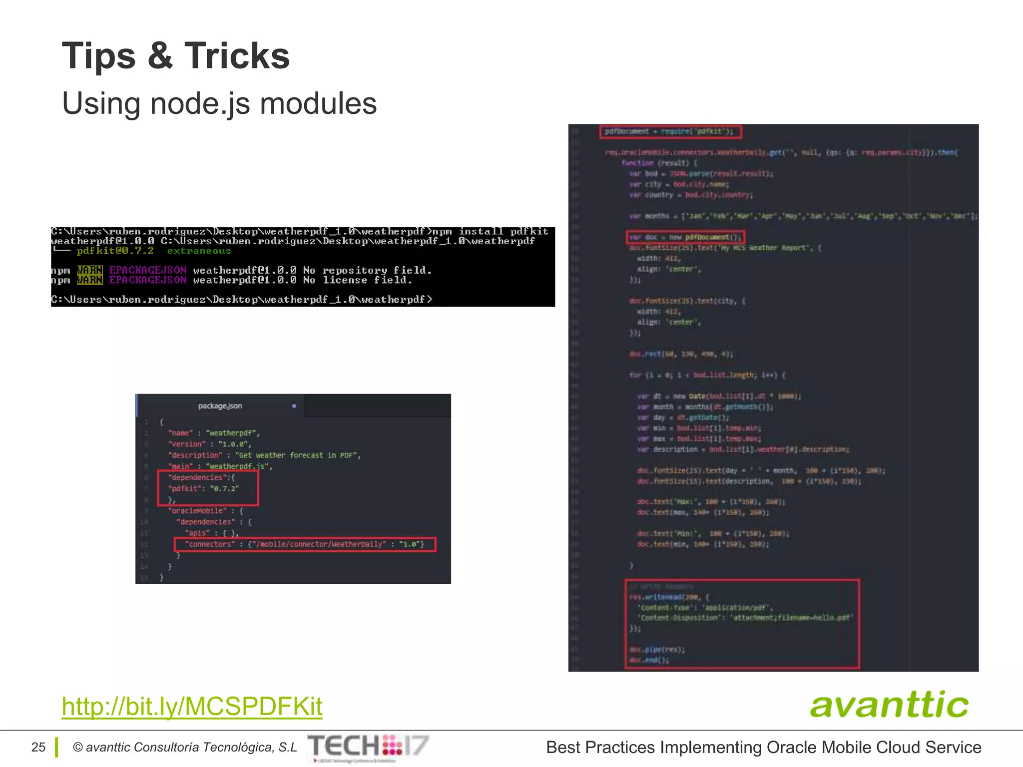 © avanttic Consultoría Tecnológica, S.L
Tips & Tricks
Using node.js modules
25
http://bit.ly/MCSPDFKit
Best Practices Implementing Oracle Mobile Cloud Service
 