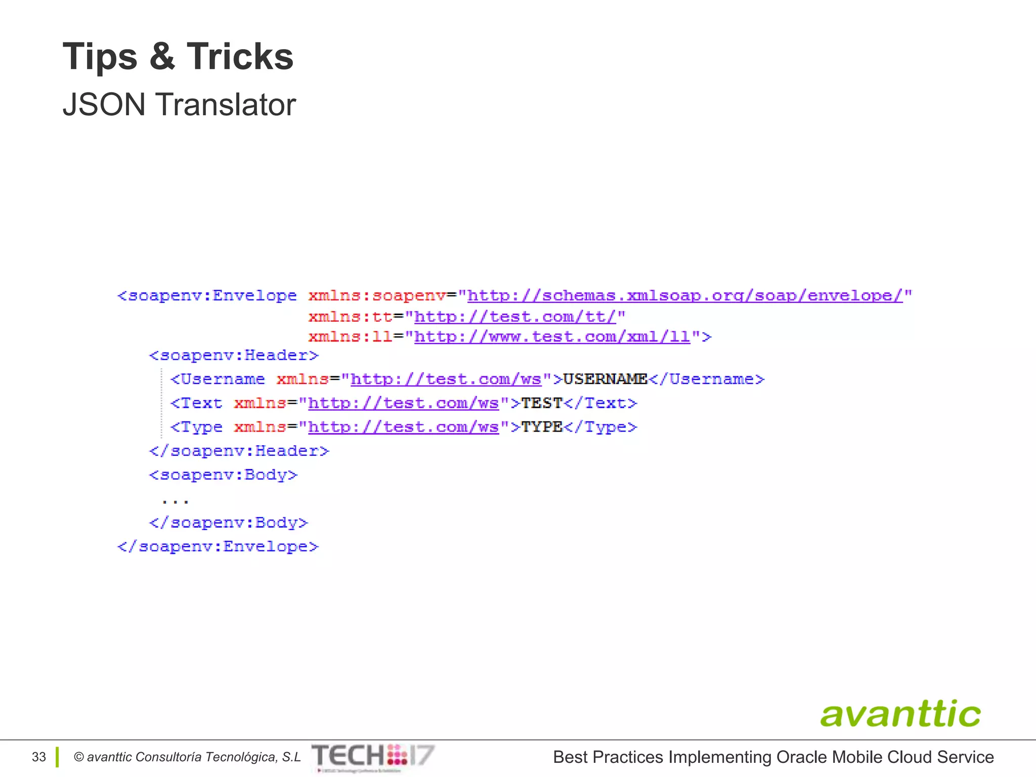 © avanttic Consultoría Tecnológica, S.L
Tips & Tricks
JSON Translator
33 Best Practices Implementing Oracle Mobile Cloud Service
 