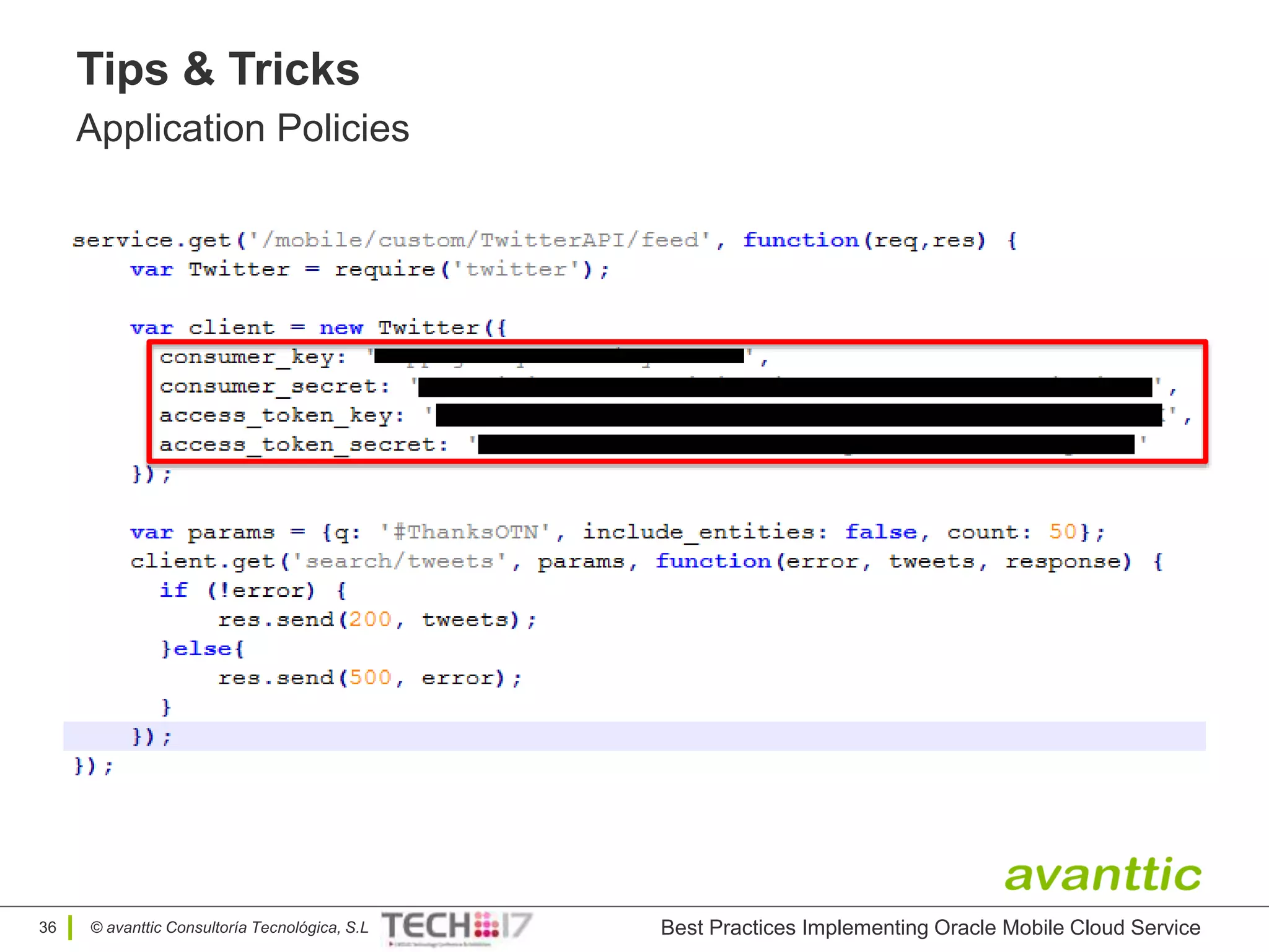 © avanttic Consultoría Tecnológica, S.L
Tips & Tricks
Application Policies
Best Practices Implementing Oracle Mobile Cloud Service36
 