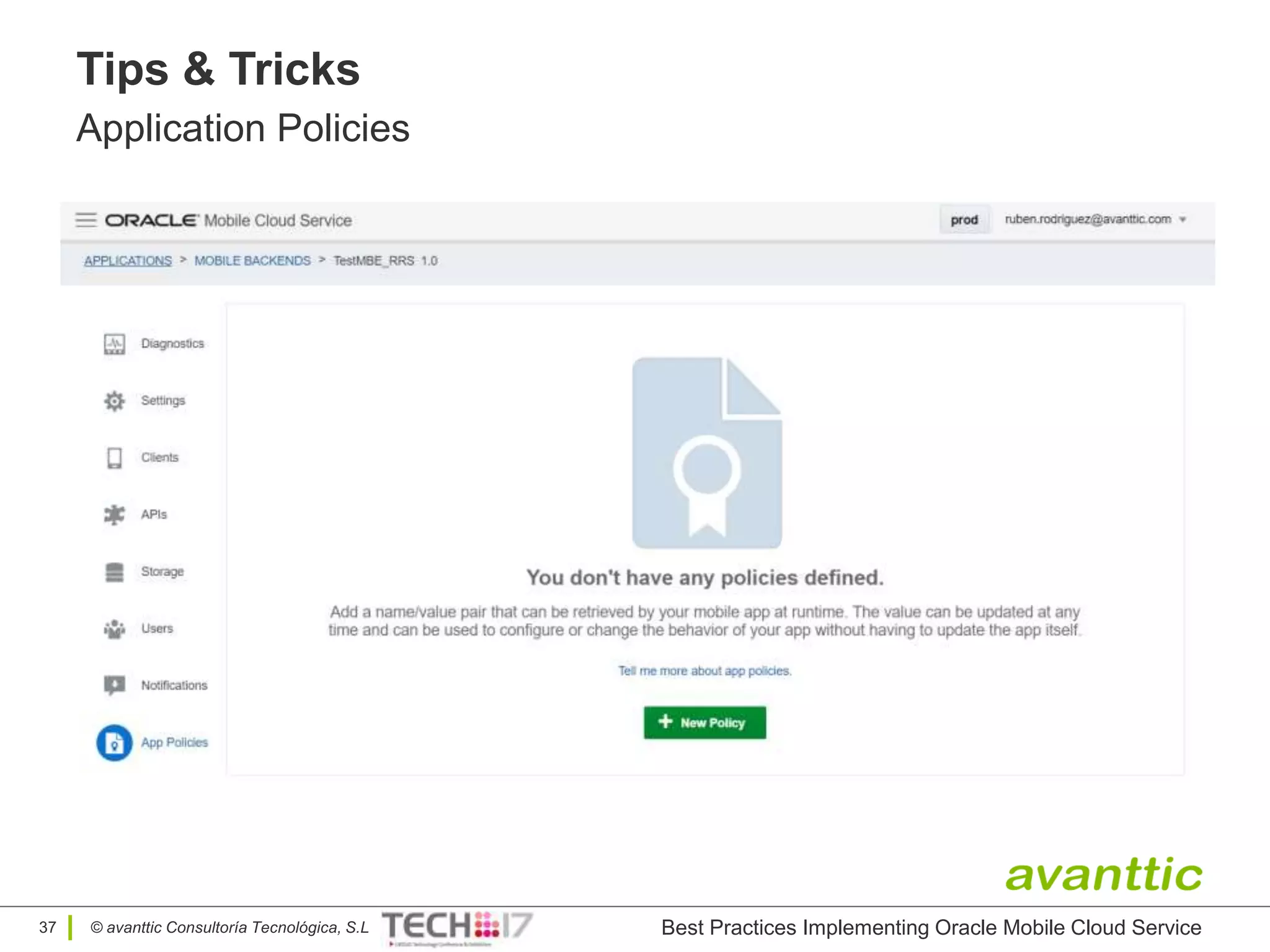 © avanttic Consultoría Tecnológica, S.L
Tips & Tricks
Application Policies
Best Practices Implementing Oracle Mobile Cloud Service37
 