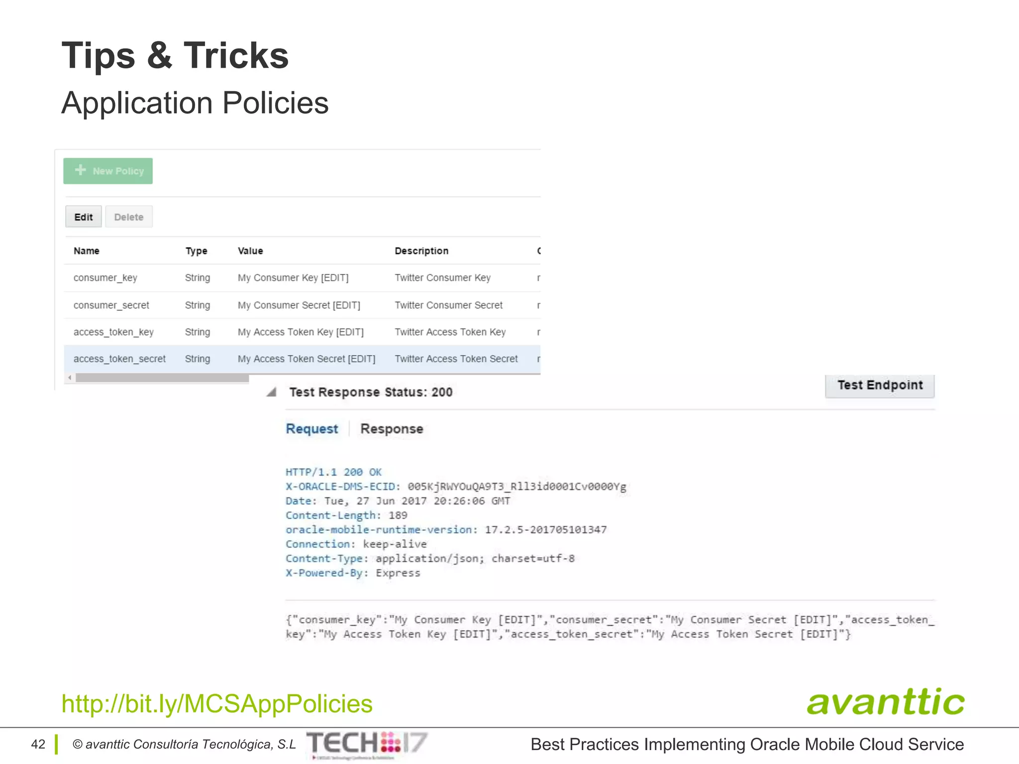 © avanttic Consultoría Tecnológica, S.L
Tips & Tricks
Application Policies
Best Practices Implementing Oracle Mobile Cloud Service42
http://bit.ly/MCSAppPolicies
 