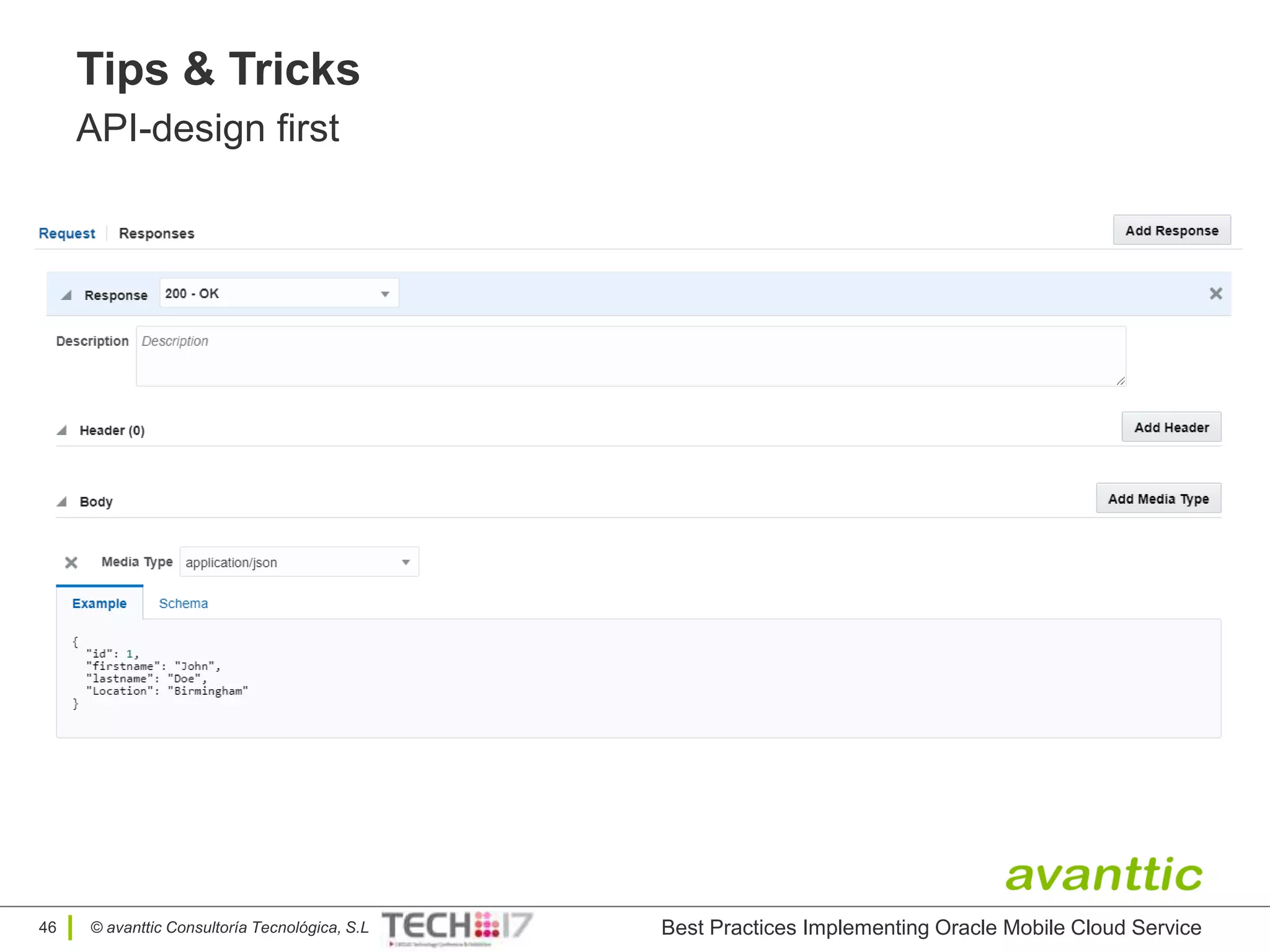 © avanttic Consultoría Tecnológica, S.L
Tips & Tricks
API-design first
Best Practices Implementing Oracle Mobile Cloud Service46
 