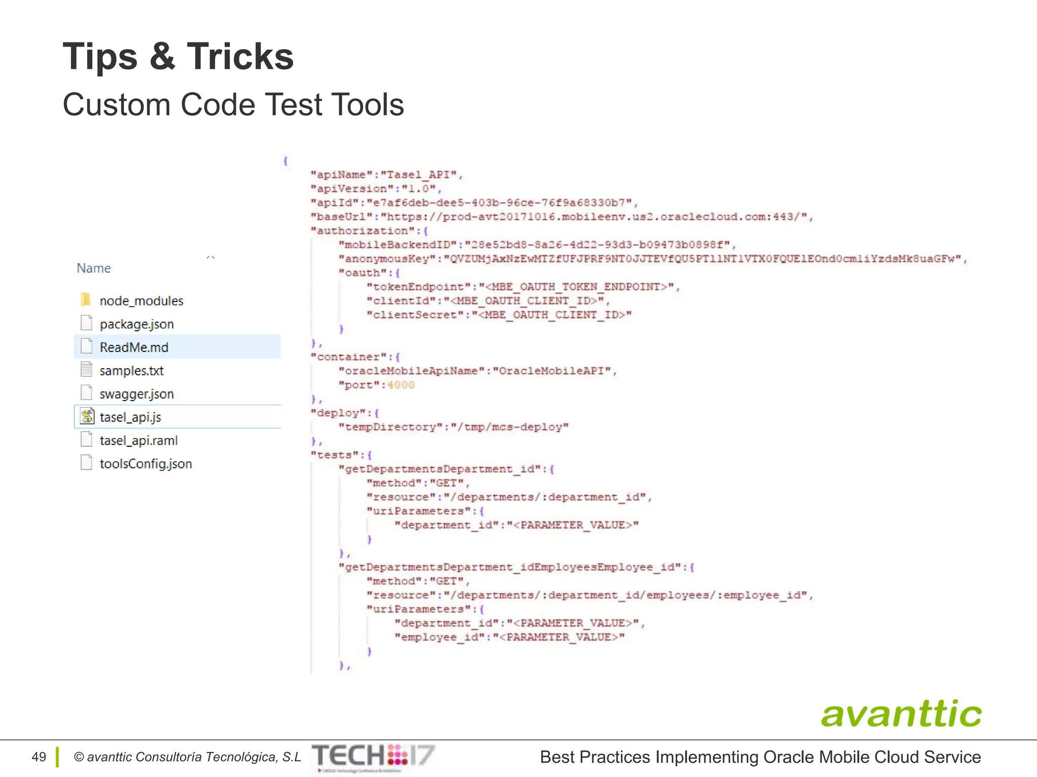 © avanttic Consultoría Tecnológica, S.L
Tips & Tricks
Custom Code Test Tools
Best Practices Implementing Oracle Mobile Cloud Service49
 
