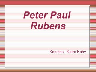 Peter Paul  Rubens ,[object Object]