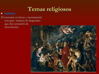 Temas religiosos Epifanía: El escenario es lujoso y monumental con gran  número de diagonales que dan sensación de movimiento. 