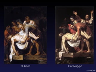 Rubens   Caravaggio
                      >> zurück
 
