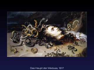 Das Haupt der Medusa, 1617
 