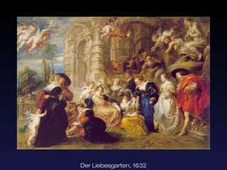 Der Liebesgarten, 1632
 
