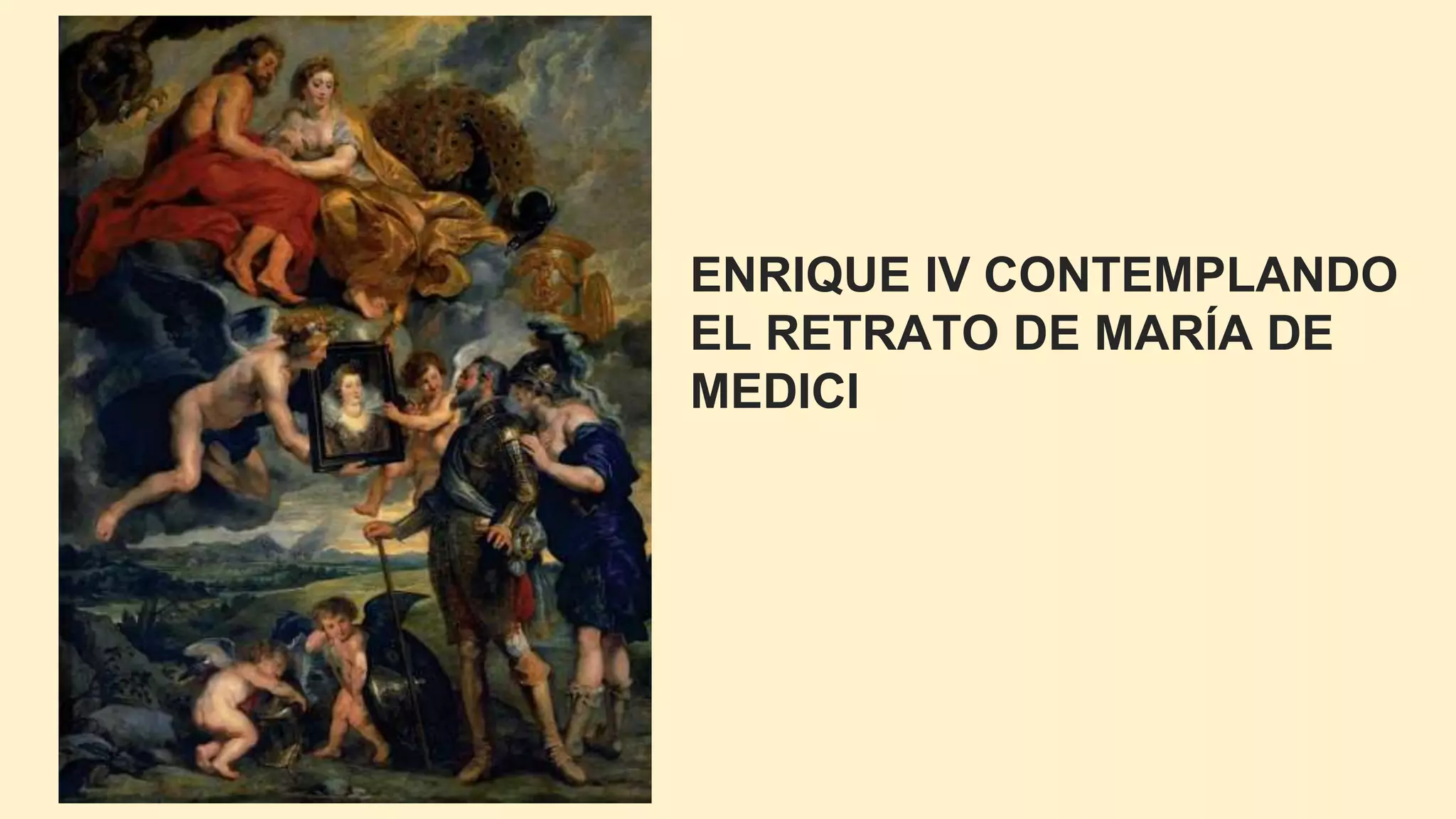 ENRIQUE IV CONTEMPLANDO
EL RETRATO DE MARÍA DE
MEDICI
 