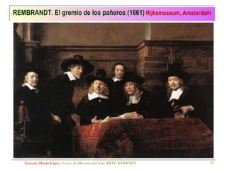 REMBRANDT. El gremio de los pañeros (1661)   Rijksmuseum, Amsterdam Gonzalo Durán López .  Curso de Historia del Arte.  ARTE BARROCO 
