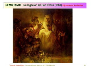 REMBRANDT. La negación de San Pedro (1660)  Rijksmuseum Amsterdam Gonzalo Durán López .  Curso de Historia del Arte.  ARTE BARROCO 