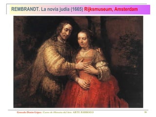 Gonzalo Durán López .  Curso de Historia del Arte.  ARTE BARROCO REMBRANDT. La novia judía (1665)  Rijksmuseum, Amsterdam 