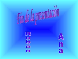 Fin de la presentación Rubén Ana 