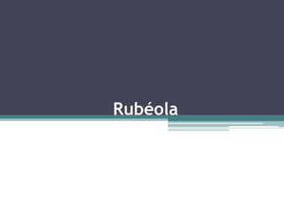 Rubéola
 