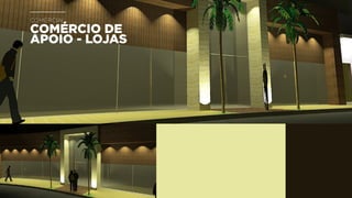 COMÉRCIO DE
APOIO - LOJAS
comercial
 