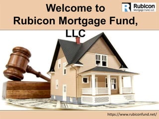 Welcome to
Rubicon Mortgage Fund,
LLC
https://www.rubiconfund.net/
 