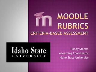 Randy Stamm
eLearning Coordinator
Idaho State University
 