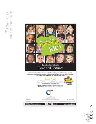 FINANCIAL
            POSTER FOR BANK




                              Plug into the new world of aluminum.
                               And connect with 4000 aluminum smelters and mills, 20,000 fabricators, 100,000
                                remelters, 1,300,000 buyers, 1,400,000 sellers, 2,000,000 end users, 1 website.
                                             Register for free at www.aluminium.com
                                                       For more information,
                                               call 888-883-5940 or (212) 736-6550




                                          The Internet marketplace for everything aluminum.
                                                                                                                       RUBIN




                                                                                                                  M]
                                                                                                                  [A R C
 