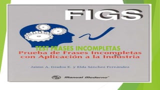 TEST FRASES INCOMPLETAS
FIGS
 