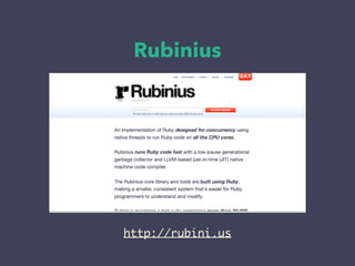 Rubinius
http://rubini.us
 