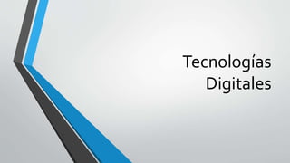 Tecnologías
Digitales
 