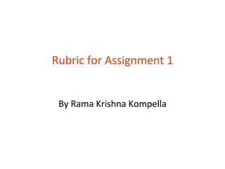Rubric for Assignment 1


 By Rama Krishna Kompella
 