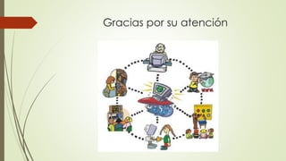 Gracias por su atención
 