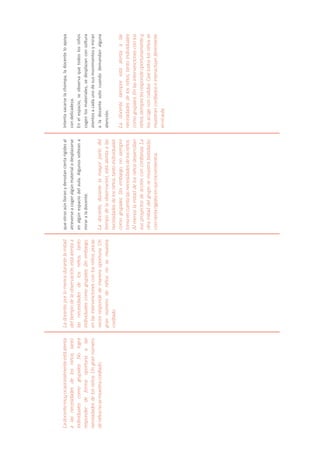 Ladocentemuyocasionalmenteestáatenta
alasnecesidadesdelosniños,tanto
individualescomogrupales.Nologra
responderdeformaoportunaalas
necesidadesdelosniños.Ungrannúmero
deniñosnosemuestraconfiado.
Ladocente,porlomenosdurantelamitad
deltiempodelaobservación,estáatentaa
lasnecesidadesdelosniños,tanto
individualescomogrupales.Sinembargo,
enlasintervencionesconlosniños,pocas
vecesrespondedemaneraoportuna.Un
grannúmerodeniñosnosemuestra
confiado.
queotrosaúnlloranydenotanciertarigidezal
atreverseacogeralgúnmaterialodesplazarse
enalgúnespaciodelaula.Algunosvolteana
miraraladocente.
Ladocente,durantelamayorpartedel
tiempodelaobservación,estáatentaalas
necesidadesdelosniños,tantoindividuales
comogrupales.Sinembargo,nosiempre
tomaencuentalasnecesidadesdelosniños.
Almenoslamitaddelosniñosdesarrollan
susproyectosdeacciónconconfianza.La
otramitaddelgruposemuestrafastidiado,
conciertarigidezensusmovimientos.
intentasacarselachompa,ladocenteloapoya
condelicadeza.
Enelespacio,seobservaquetodoslosniños
cogenlosmateriales,sedesplazanconsoltura
atentosacadaunodesusmovimientosymiran
aladocentesolocuandodemandanalguna
atención.
Ladocentesiempreestáatentaalas
necesidadesdelosniños,tantoindividuales
comogrupales.Enlasintervencionesconlos
niños,siemprelesrespondeoportunamentey
losacogeconcalidez.Casitodoslosniñosse
muestranconfiadoseinteractúanlibremente
enelaula.
 