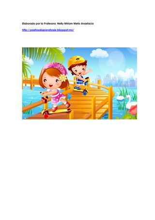 Elaborado por la Profesora: Nelly Miriam Nieto Anastacio
http://pasitosalaprendizaje.blogspot.mx/
 