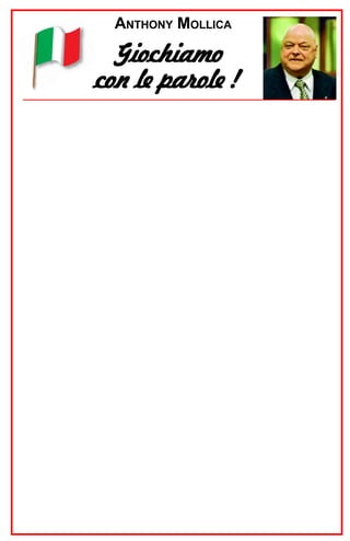 ANTHONY MOLLICA

Giochiamo
con le parole !

 
