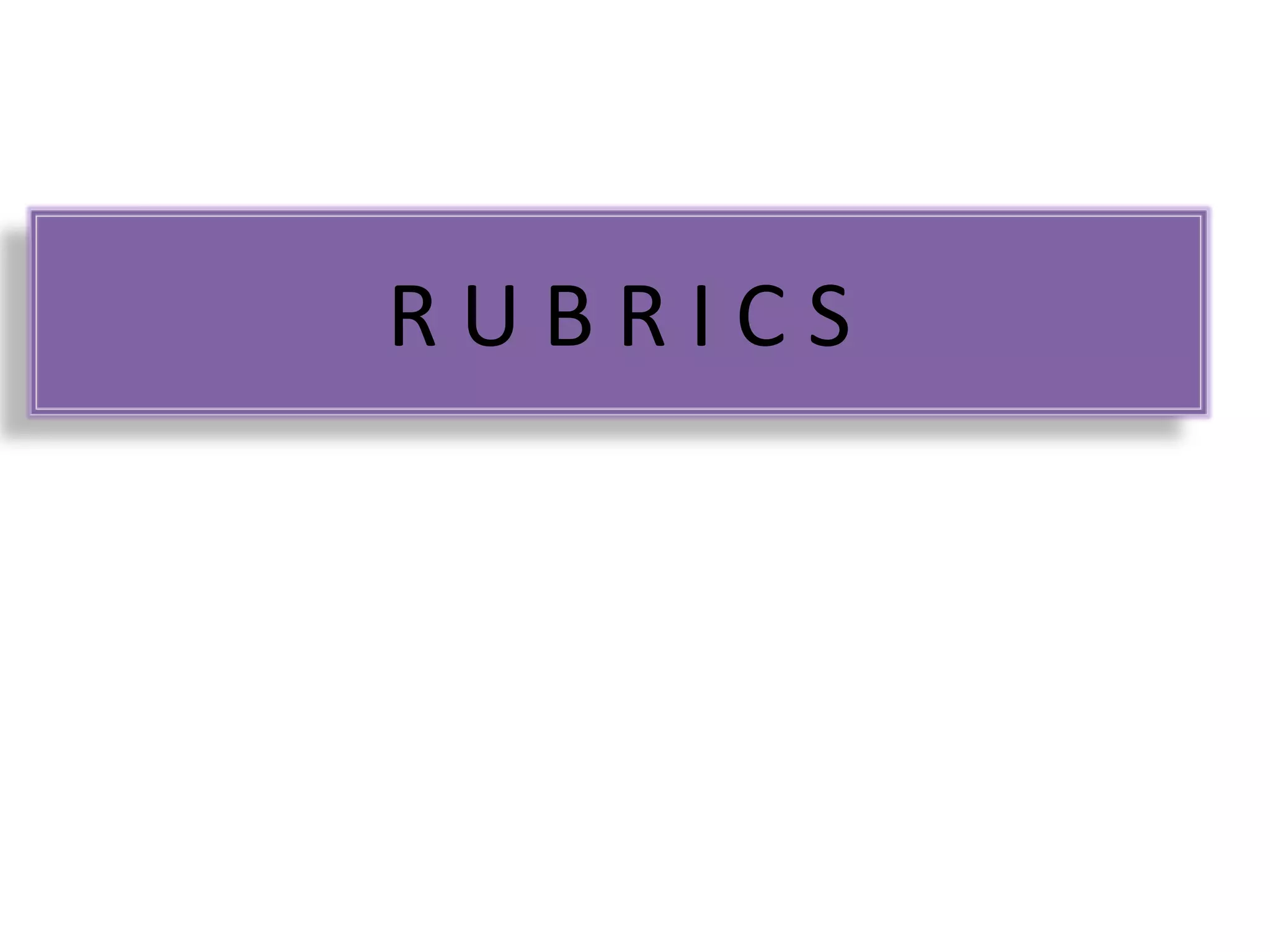 RUBRICS
 