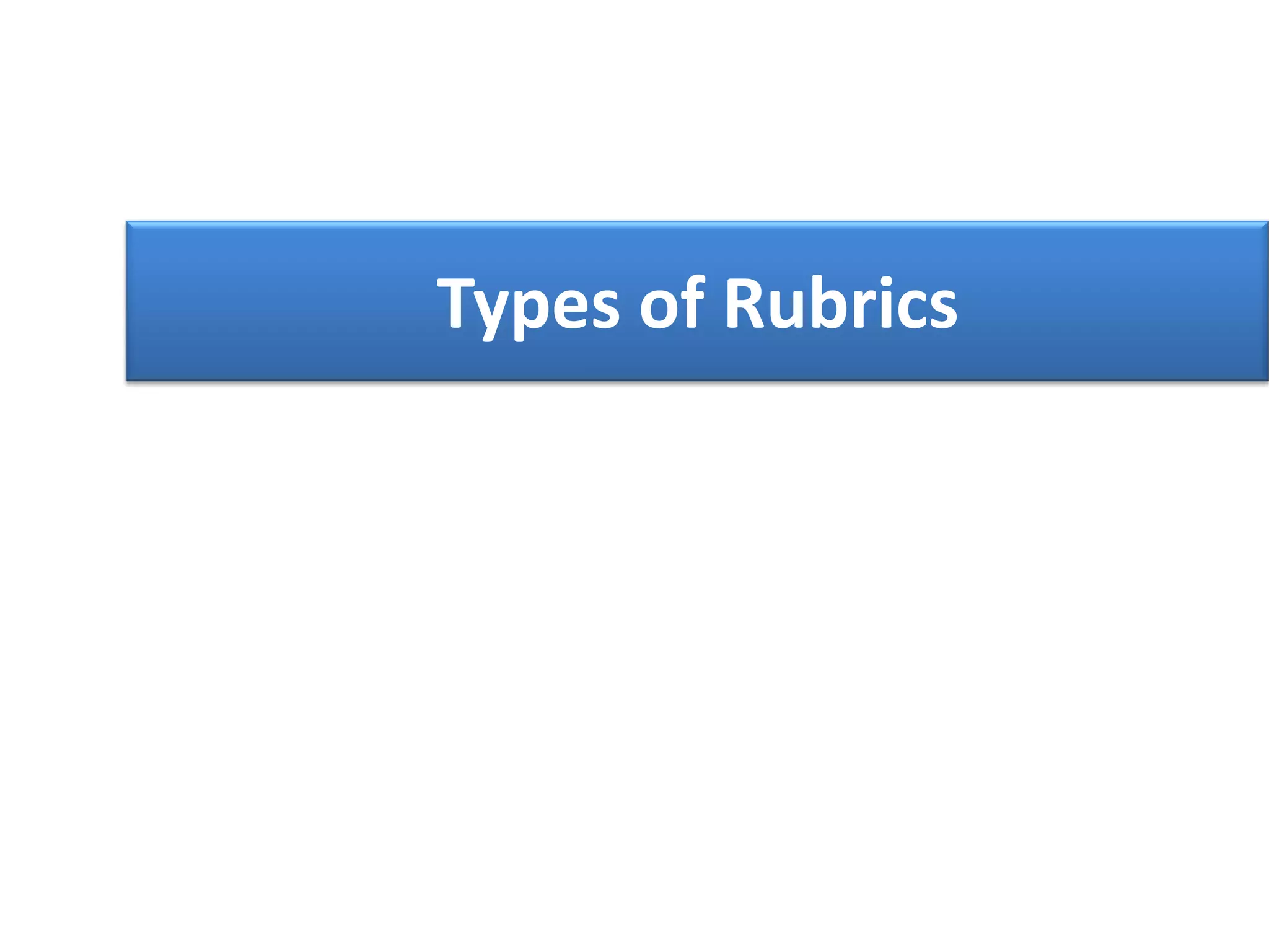 Types of Rubrics
 