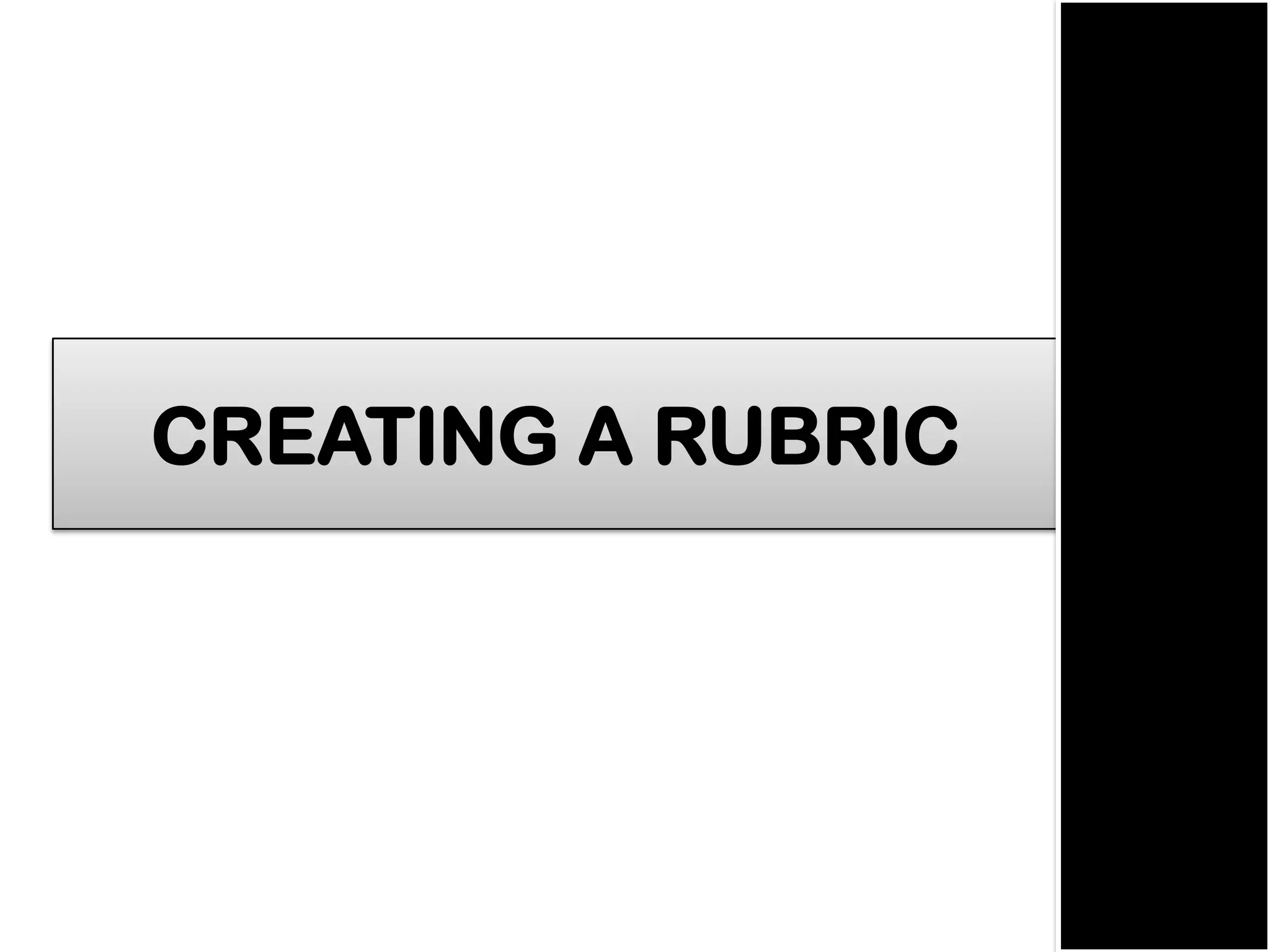 CREATING A RUBRIC
 