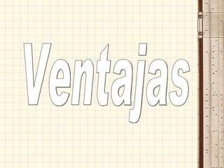 Ventajas 