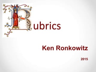 ubrics
Ken Ronkowitz
2015
 
