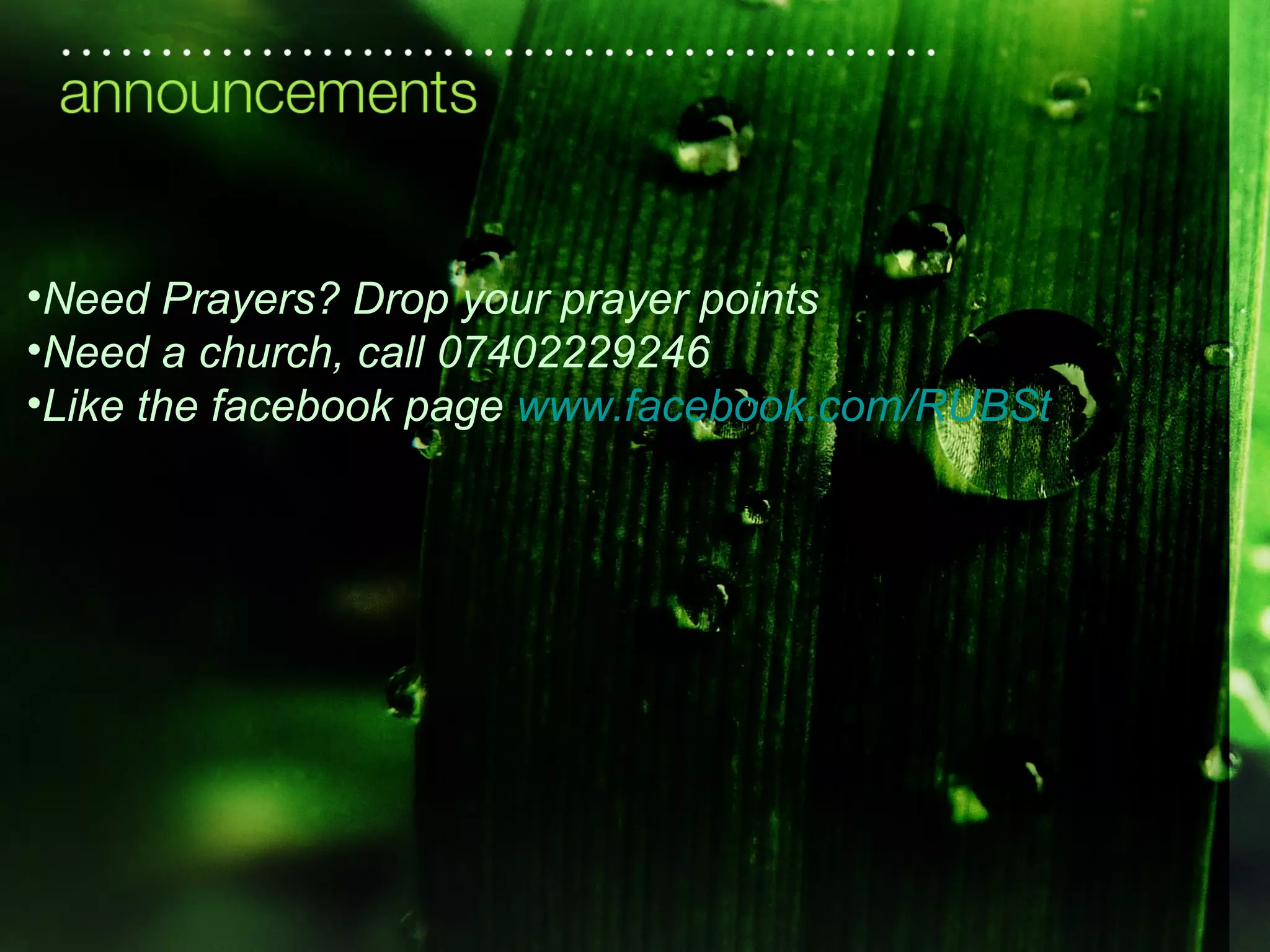 •Need Prayers? Drop your prayer points
•Need a church, call 07402229246
•Like the facebook page www.facebook.com/RUBSt
 