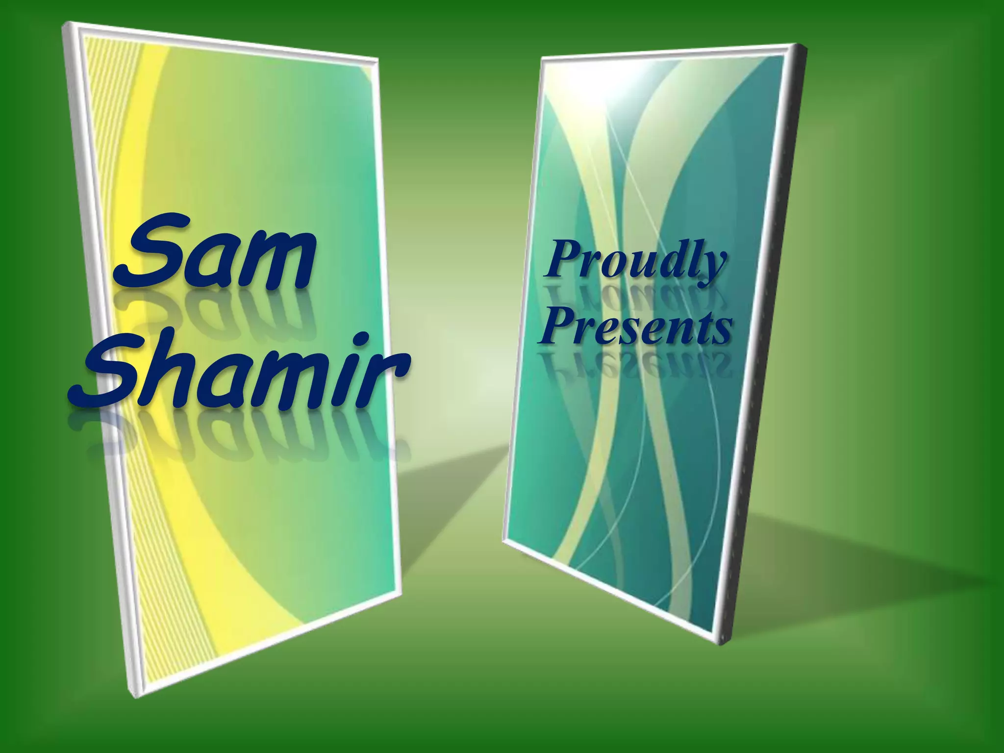 Sam ShamirProudly Presents