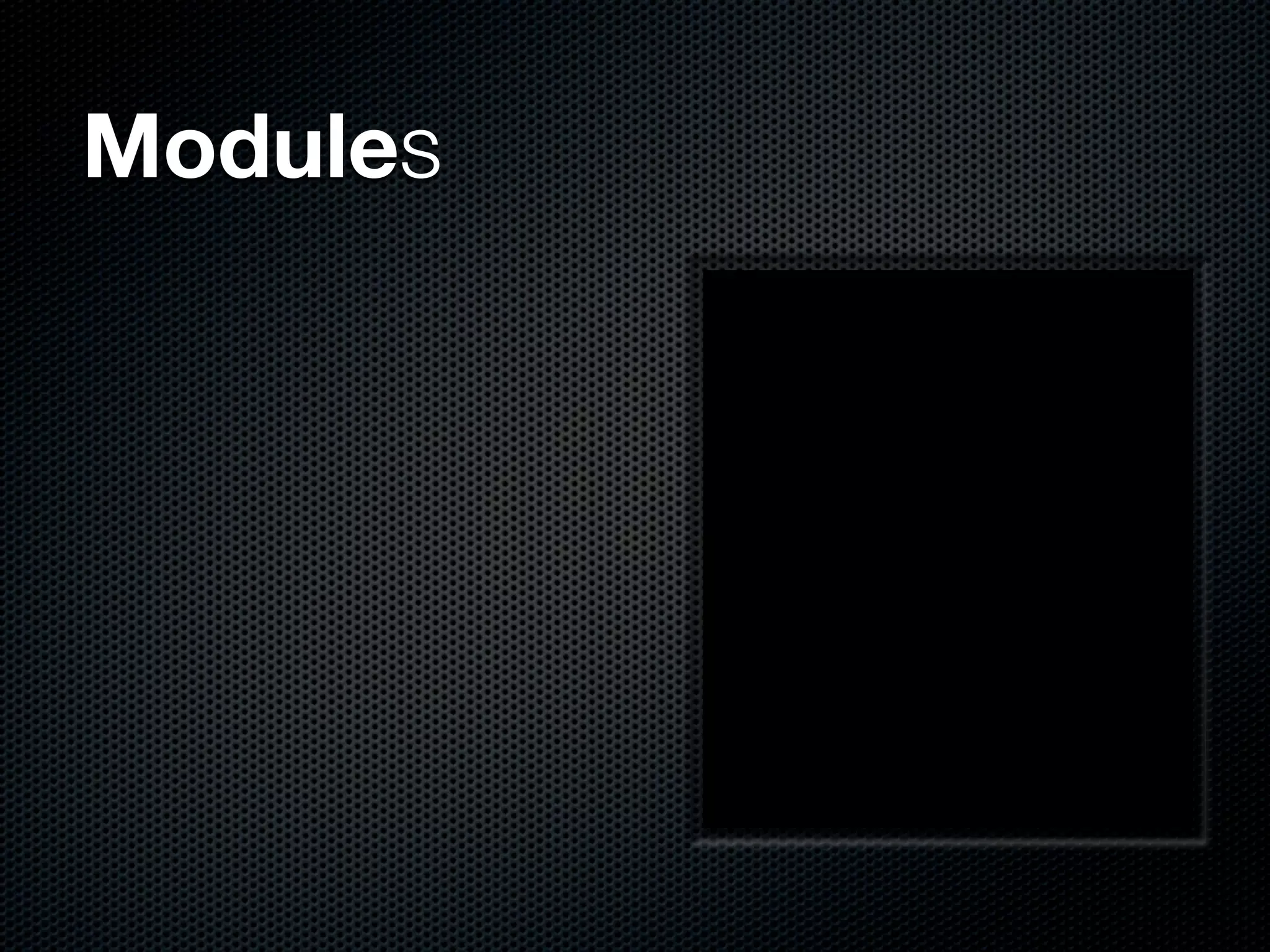 Modules
 