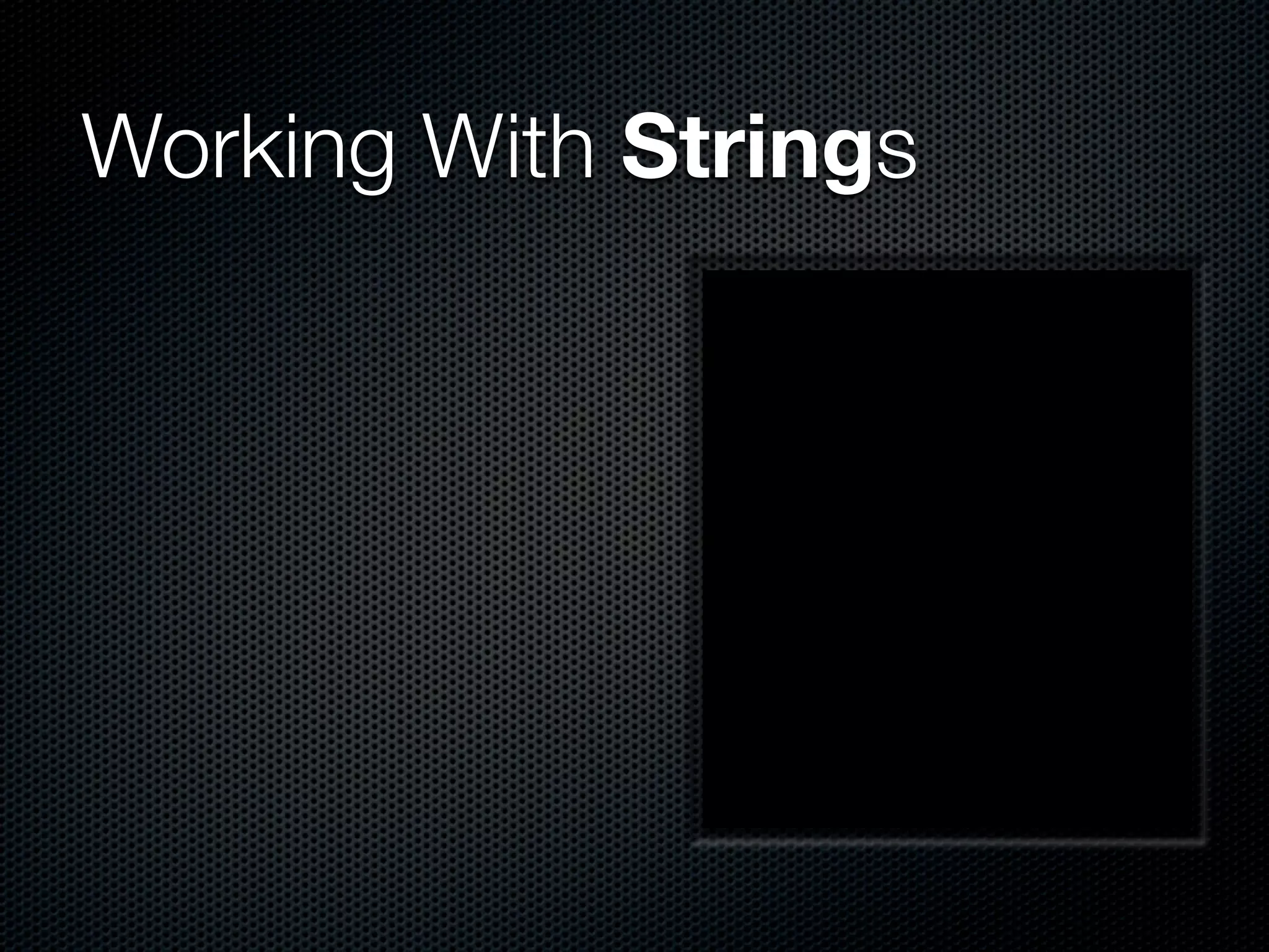 Working With Strings
 