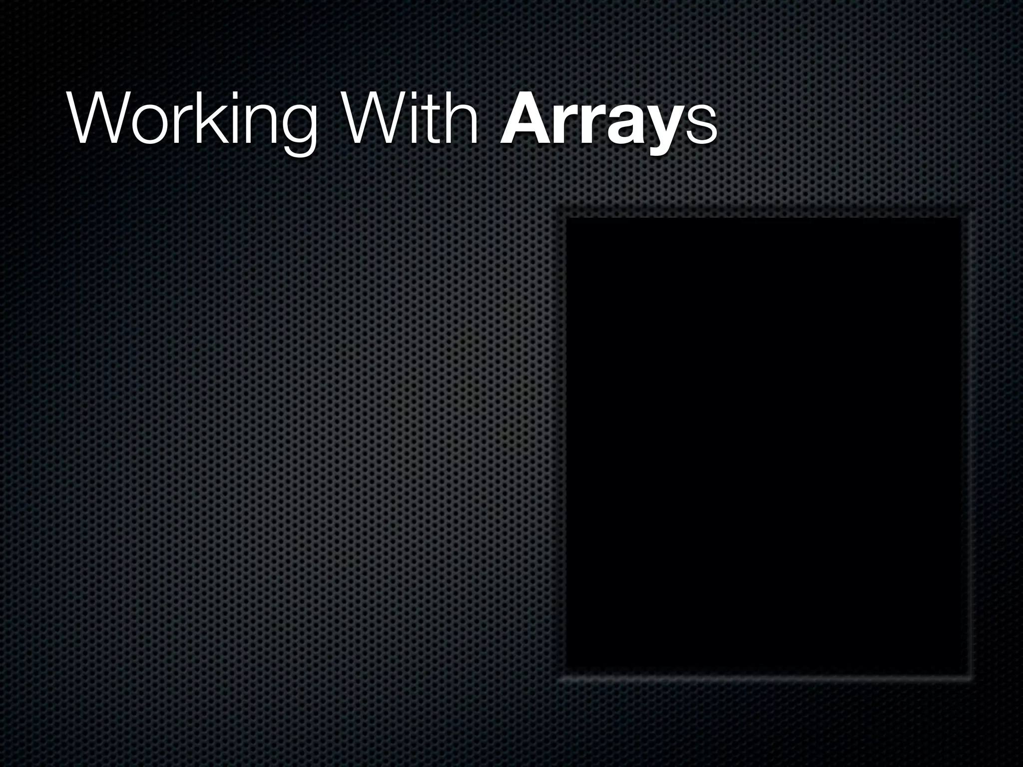 Working With Arrays
 