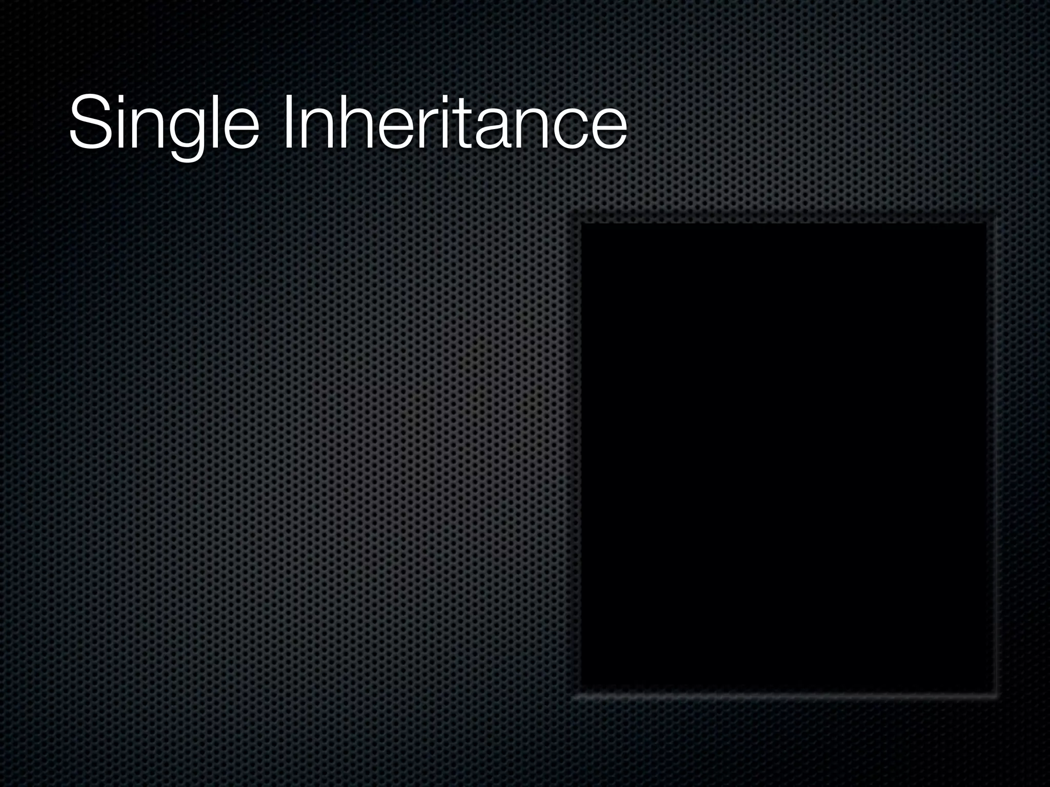 Single Inheritance
 
