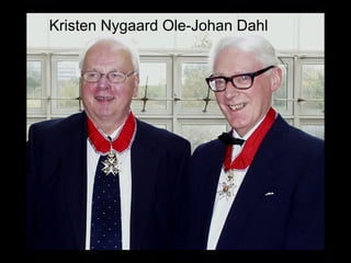Kristen Nygaard Ole-Johan Dahl
 