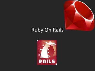 Ruby On Rails
 